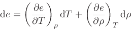\begin{displaymath}
\dd {e} = \left(\frac{\partial e}{\partial T}\right)_{\rho} ...
...+ \left(\frac{\partial e}{\partial \rho}\right)_{T} \dd {\rho}
\end{displaymath}