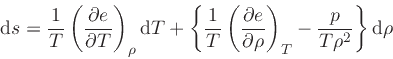\begin{displaymath}
\dd {s} = \frac{1}{T} \left(\frac{\partial e}{\partial T}\ri...
...ial \rho}\right)_{T}
- \frac{p}{T \rho^2}\right\} \dd {\rho}
\end{displaymath}