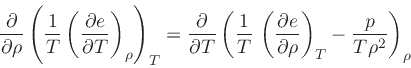 \begin{displaymath}
\frac{\partial }{\partial \rho}\left( \frac{1}{T} \left(\fra...
...e}{\partial \rho}\right)_{T} - \frac{p}{T \rho^2} \right)_\rho
\end{displaymath}