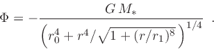 \begin{displaymath}
\Phi = -\frac{G M_\ast}{\left( r_0^4+r^4/\sqrt{1+(r/r_1)^8} \right)^{1/4}} \enspace .
\end{displaymath}