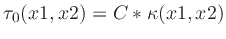 $\tau_0(x1,x2) = C * \kappa(x1,x2)$