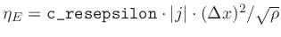 $\eta_{E} = \verb\vert c_resepsilon\vert \cdot \vert j\vert\cdot (\Delta x)^2 / \sqrt{\rho}$