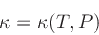 \begin{displaymath}
\kappa = \kappa ( T, P )
\end{displaymath}