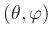 $(\theta, \varphi)$
