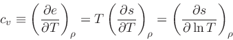 \begin{displaymath}
c_v \equiv \left(\frac{\partial e}{\partial T}\right)_{\rho}...
...{\rho} = \left(\frac{\partial s}{\partial \ln T}\right)_{\rho}
\end{displaymath}