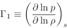 \begin{displaymath}
\Gamma_1 \equiv \left(\frac{\partial \ln p}{\partial \ln \rho}\right)_{s}
\end{displaymath}