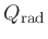 $Q_{\rm rad}$