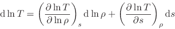 \begin{displaymath}
\dd {\ln T} = \left(\frac{\partial \ln T}{\partial \ln \rho}...
... \left(\frac{\partial \ln T}{\partial s}\right)_{\rho} \dd {s}
\end{displaymath}