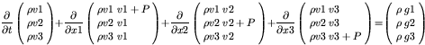 \begin{displaymath}
\frac{\partial }{\partial t}
\left( \!
\begin{array}{c}
...
...\rho \; g{\rm 2} \\
\rho \; g{\rm 3}
\end{array} \! \right)
\end{displaymath}