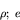 \begin{displaymath}
\rho;\; e
\end{displaymath}