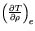 $\left(\frac{\partial T}{\partial \rho}\right)_{e}$