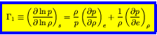 \begin{displaymath}
\fcolorbox{blue}{yellow}{$\displaystyle
\Gamma_1 \equiv \lef...
...{1}{\rho} \left(\frac{\partial p}{\partial e}\right)_{\rho}
$}
\end{displaymath}