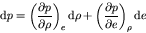 \begin{displaymath}
{\rm d} p = \left(\frac{\partial p}{\partial \rho}\right)_{e...
... + \left(\frac{\partial p}{\partial e}\right)_{\rho} {\rm d} e
\end{displaymath}