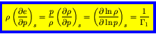 \begin{displaymath}
\fcolorbox{blue}{yellow}{$\displaystyle
\rho \left(\frac{\pa...
...l \ln \rho}{\partial \ln p}\right)_{s} = \frac{1}{\Gamma_1}
$}
\end{displaymath}