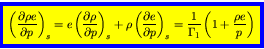 \begin{displaymath}
\fcolorbox{blue}{yellow}{$\displaystyle
\left(\frac{\partial...
..._{s}
= \frac{1}{\Gamma_1}\left(1 + \frac{\rho e}{p}\right)
$}
\end{displaymath}
