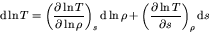 \begin{displaymath}
{\rm d} \ln T = \left(\frac{\partial \ln T}{\partial \ln \rh...
...left(\frac{\partial \ln T}{\partial s}\right)_{\rho} {\rm d} s
\end{displaymath}