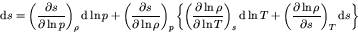\begin{displaymath}
{\rm d} s = \left(\frac{\partial s}{\partial \ln p}\right)_{...
...c{\partial \ln \rho}{\partial s}\right)_{T} {\rm d} s \right\}
\end{displaymath}