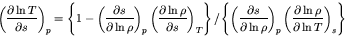 \begin{displaymath}
\left(\frac{\partial \ln T}{\partial s}\right)_{p} =
\left\{...
...ft(\frac{\partial \ln \rho}{\partial \ln T}\right)_{s}\right\}
\end{displaymath}