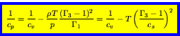 \begin{displaymath}
\fcolorbox{blue}{yellow}{$\displaystyle
\frac{1}{c_p} = \fra...
...
= \frac{1}{c_v} - T \left(\frac{\Gamma_3-1}{c_s}\right)^2
$}
\end{displaymath}