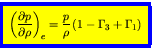 \begin{displaymath}
\fcolorbox{blue}{yellow}{$\displaystyle
\left(\frac{\partial...
...ho}\right)_{e} = \frac{p}{\rho}   (1 - \Gamma_3 +\Gamma_1)
$}
\end{displaymath}