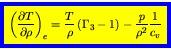 \begin{displaymath}
\fcolorbox{blue}{yellow}{$\displaystyle
\left(\frac{\partial...
...T}{\rho}   (\Gamma_3-1) -
\frac{p}{\rho^2} \frac{1}{c_v}
$}
\end{displaymath}