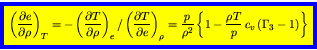 \begin{displaymath}
\fcolorbox{blue}{yellow}{$\displaystyle
\left(\frac{\partial...
...^2}\left\{1 - \frac{\rho T}{p}   c_v (\Gamma_3-1)\right\}
$}
\end{displaymath}