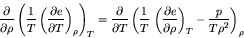 \begin{displaymath}
\frac{\partial }{\partial \rho}\left( \frac{1}{T} \left(\fra...
...e}{\partial \rho}\right)_{T} - \frac{p}{T \rho^2} \right)_\rho
\end{displaymath}