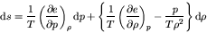 \begin{displaymath}
{\rm d} s = \frac{1}{T} \left(\frac{\partial e}{\partial p}\...
...l \rho}\right)_{p}
- \frac{p}{T \rho^2}\right\} {\rm d} \rho
\end{displaymath}