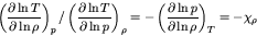 \begin{displaymath}
\left(\frac{\partial \ln T}{\partial \ln \rho}\right)_{p}/\l...
...c{\partial \ln p}{\partial \ln \rho}\right)_{T} = -\chi_{\rho}
\end{displaymath}