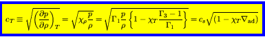 \begin{displaymath}
\fcolorbox{blue}{yellow}{$\displaystyle
c_T \equiv \sqrt{\le...
...mma_1}\right\}}
= c_s \sqrt{(1 - \chi_{T} \nabla_{\rm ad})}
$}
\end{displaymath}