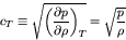 \begin{displaymath}
c_T \equiv \sqrt{\left(\frac{\partial p}{\partial \rho}\right)_{T}} = \sqrt{\frac{p}{\rho}}
\end{displaymath}