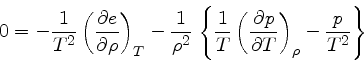 \begin{displaymath}
0 = -\frac{1}{T^2}\left(\frac{\partial e}{\partial \rho}\rig...
...\partial p}{\partial T}\right)_{\rho} - \frac{p}{T^2}\right\}
\end{displaymath}