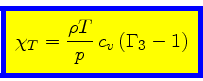 \begin{displaymath}
\fcolorbox{blue}{yellow}{$\displaystyle
\chi_{T} = \frac{\rho T}{p}   c_v (\Gamma_3-1)
$}
\end{displaymath}