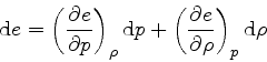 \begin{displaymath}
{\rm d} e = \left(\frac{\partial e}{\partial p}\right)_{\rho...
...left(\frac{\partial e}{\partial \rho}\right)_{p} {\rm d} \rho
\end{displaymath}