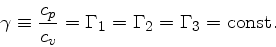 \begin{displaymath}
\gamma \equiv \frac{c_p}{c_v} = \Gamma_1 = \Gamma_2 = \Gamma_3 = \mathrm{const.}
\end{displaymath}