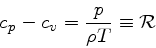 \begin{displaymath}
c_p - c_v = \frac{p}{\rho T} \equiv \mathcal{R}
\end{displaymath}