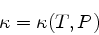 \begin{displaymath}
\kappa = \kappa ( T, P )
\end{displaymath}