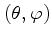 $(\theta, \varphi)$
