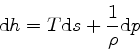\begin{displaymath}
{\rm d} h = T {\rm d} s + \frac{1}{\rho} {\rm d} p
\end{displaymath}