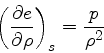 \begin{displaymath}
\left(\frac{\partial e}{\partial \rho}\right)_{s} = \frac{p}{\rho^2}
\end{displaymath}