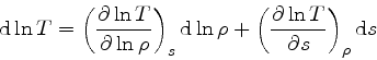 \begin{displaymath}
{\rm d} \ln T = \left(\frac{\partial \ln T}{\partial \ln \rh...
...left(\frac{\partial \ln T}{\partial s}\right)_{\rho} {\rm d} s
\end{displaymath}
