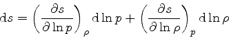 \begin{displaymath}
{\rm d} s = \left(\frac{\partial s}{\partial \ln p}\right)_{...
...ac{\partial s}{\partial \ln \rho}\right)_{p} {\rm d} \ln \rho
\end{displaymath}