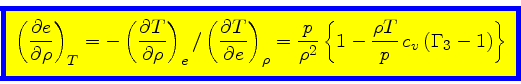 \begin{displaymath}
\fcolorbox{blue}{yellow}{$\displaystyle
\left(\frac{\partial...
...^2}\left\{1 - \frac{\rho T}{p}   c_v (\Gamma_3-1)\right\}
$}
\end{displaymath}