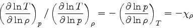 \begin{displaymath}
\left(\frac{\partial \ln T}{\partial \ln \rho}\right)_{p}/\l...
...c{\partial \ln p}{\partial \ln \rho}\right)_{T} = -\chi_{\rho}
\end{displaymath}