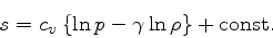 \begin{displaymath}
s = c_v \left\{\ln p - \gamma \ln \rho \right\} + \mathrm{const.}
\end{displaymath}