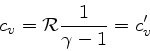 \begin{displaymath}
c_v = \mathcal{R} \frac{1}{\gamma-1} = c_v^\prime
\end{displaymath}