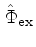 $\hat{\Phi}_\mathrm{ex}$