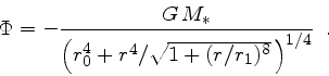 \begin{displaymath}
\Phi = -\frac{G M_\ast}{\left( r_0^4+r^4/\sqrt{1+(r/r_1)^8} \right)^{1/4}} \enspace .
\end{displaymath}