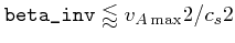 $\verb\vert beta_inv\vert \lessapprox v_{A\, {\rm max}}2/c_s2$