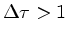 $\Delta\tau > 1$